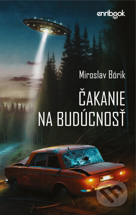 E-kniha: Čakanie na budúcnosť (Miroslav Bórik). Enribook E-kniha: Čakanie na budúcnosť (Miroslav Bórik). Enribook