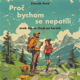 Audiokniha: Proč bychom se nepotili aneb Jak se chodí po horách (Zdeněk Šmíd). Tympanum, 2025 Audiokniha: Proč bychom se nepotili aneb Jak se chodí po horách (Zdeněk Šmíd). Tympanum, 2025