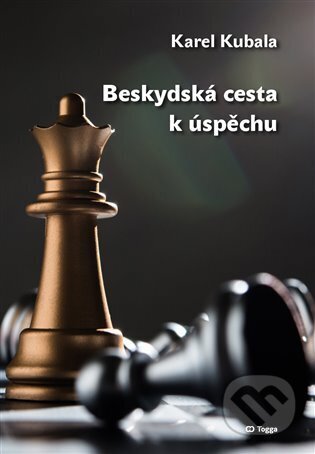 Kniha: Beskydská cesta k úspěchu (Karel Kubala). Togga, 2025 Kniha: Beskydská cesta k úspěchu (Karel Kubala). Togga, 2025