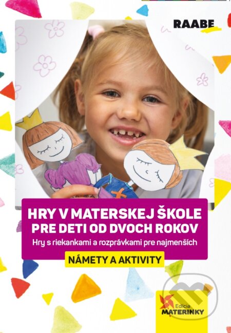 Kniha: Hry v materskej škole pre deti od dvoch rokov (Barbora Kováčová, Lucie Víchová a Katarína Dutková). Raabe, 2025 Kniha: Hry v materskej škole pre deti od dvoch rokov (Barbora Kováčová, Lucie Víchová a Katarína Dutková). Raabe, 2025