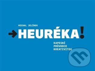 Kniha: Heuréka! (Michal Jelínek). UMPRUM, 2025 Kniha: Heuréka! (Michal Jelínek). UMPRUM, 2025