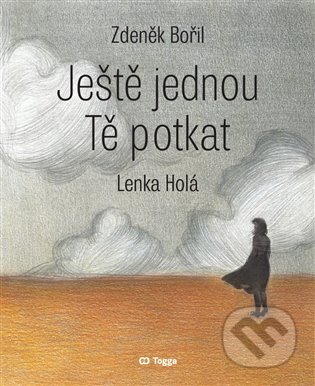 Kniha: Ještě jednou Tě potkat (Zdeněk Bořil). Togga, 2025 Kniha: Ještě jednou Tě potkat (Zdeněk Bořil). Togga, 2025