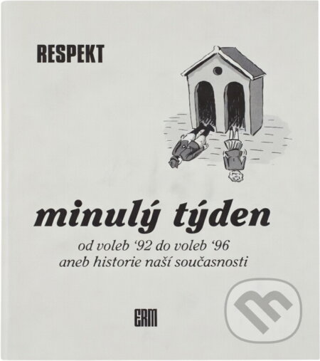 Kniha: Minulý týden : od voleb '92 do voleb '96, aneb, historie naší současnosti (Erm). Erm, 1996 Kniha: Minulý týden : od voleb '92 do voleb '96, aneb, historie naší současnosti (Erm). Erm, 1996