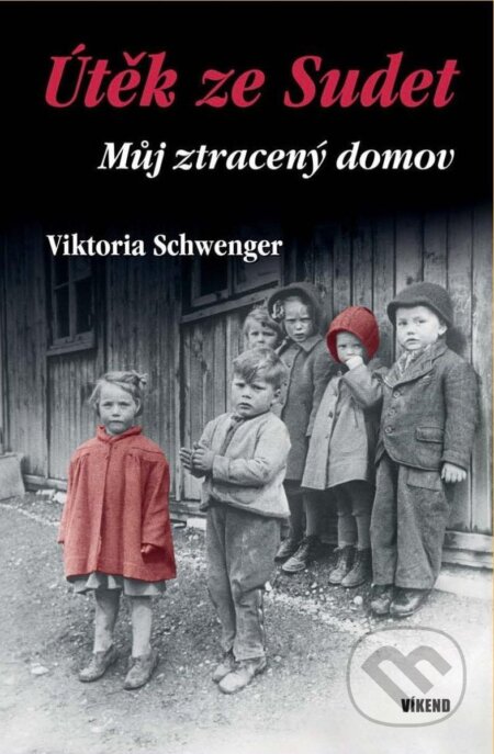 Kniha: Útěk ze Sudet - Můj ztracený domov (Viktoria Schwenger). Víkend, 2025 Kniha: Útěk ze Sudet - Můj ztracený domov (Viktoria Schwenger). Víkend, 2025