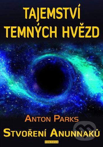 Kniha: Tajemství temných hvězd (Anton Parks). Fontána, 2025 Kniha: Tajemství temných hvězd (Anton Parks). Fontána, 2025