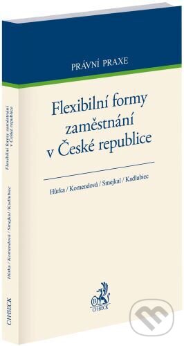 Kniha: Flexibilní formy zaměstnání v České republice (Petr Hůrka). C. H. Beck, 2025 Kniha: Flexibilní formy zaměstnání v České republice (Petr Hůrka). C. H. Beck, 2025