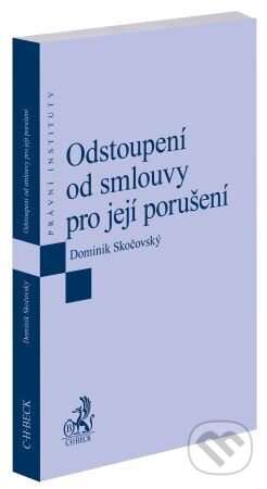 Kniha: Odstoupení od smlouvy pro její porušení (Dominik Skočovský). C. H. Beck, 2025 Kniha: Odstoupení od smlouvy pro její porušení (Dominik Skočovský). C. H. Beck, 2025
