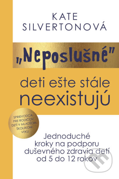 Kniha: Neposlušné deti ešte stále neexistujú (Kate Silverton). Tatran, 2025 Kniha: Neposlušné deti ešte stále neexistujú (Kate Silverton). Tatran, 2025
