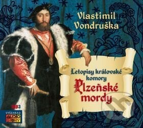 Plzeňské mordy (J.A. z Dobronína) - CDmp3 - Vondruška Vlastimil, Jaromír Meduna, Lukáš Hlavica, Vyšehrad, 2014