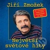 Hudobné CD: Jiří Zmožek: Největší světové hity (Popron music). Popron music, 2010 Hudobné CD: Jiří Zmožek: Největší světové hity (Popron music). Popron music, 2010