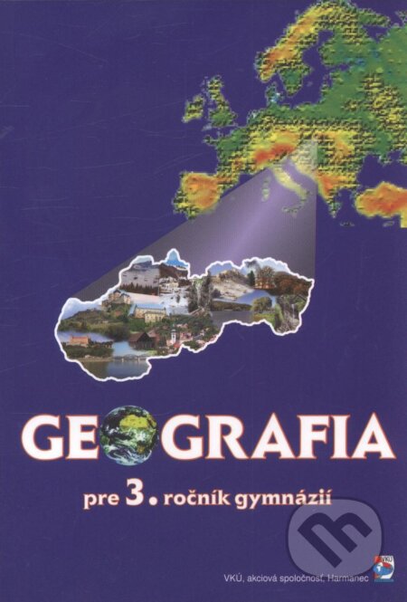 Kniha: Geografia pre 3. ročník gymnázií (Ladislav Tolmáči). VKÚ Harmanec, 2011 Kniha: Geografia pre 3. ročník gymnázií (Ladislav Tolmáči). VKÚ Harmanec, 2011