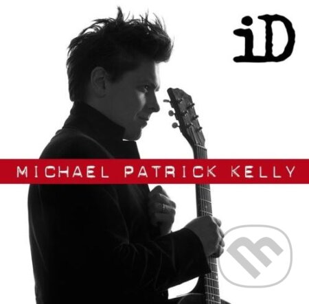 Hudobné CD: Michael Patrick Kelly: ID (SonyBMG). SonyBMG, 2016 Hudobné CD: Michael Patrick Kelly: ID (SonyBMG). SonyBMG, 2016