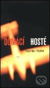 Kniha: Domácí hosté (Vlastimil Třešňák). Torst, 2000 Kniha: Domácí hosté (Vlastimil Třešňák). Torst, 2000