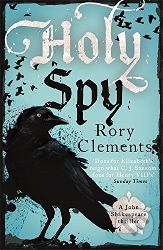 Kniha: Holy Spy (Rory Clements). Hodder and Stoughton, 2015 Kniha: Holy Spy (Rory Clements). Hodder and Stoughton, 2015