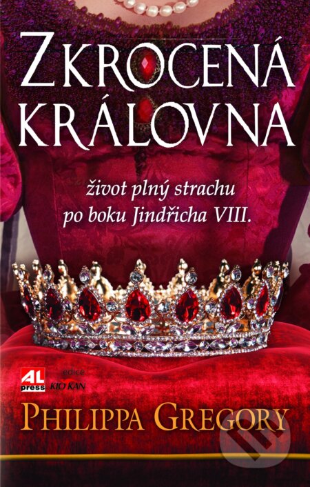 Kniha: Zkrocená královna (Philippa Gregory). Alpress, 2017 Kniha: Zkrocená královna (Philippa Gregory). Alpress, 2017