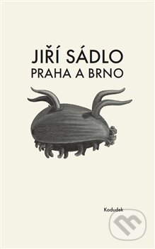 Kniha: Praha a Brno (Jiří Sádlo). Kodudek, 2015 Kniha: Praha a Brno (Jiří Sádlo). Kodudek, 2015