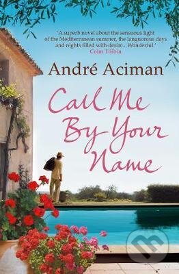 Kniha: Call Me By Your Name (Andre Aciman), 2009 Kniha: Call Me By Your Name (Andre Aciman), 2009