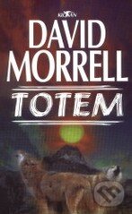 Kniha: Totem (David Morrell). Alpress, 2002 Kniha: Totem (David Morrell). Alpress, 2002