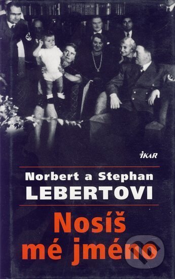 Kniha: Nosíš mé jméno (Norbert Lebert). Ikar CZ, 2001 Kniha: Nosíš mé jméno (Norbert Lebert). Ikar CZ, 2001