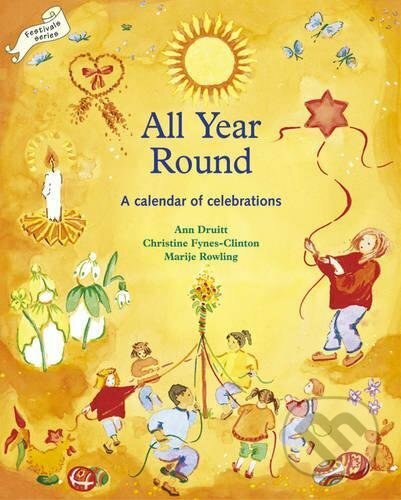 Kniha: All Year Round: A Calendar of Celebrations (Ann Druitt, Christine Fynes-Clinton a Marye Rowling). Hawthorn, 1995 Kniha: All Year Round: A Calendar of Celebrations (Ann Druitt, Christine Fynes-Clinton a Marye Rowling). Hawthorn, 1995