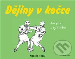 Kniha: Dějiny v kočce (Simon Bond). Garamond, 2016 Kniha: Dějiny v kočce (Simon Bond). Garamond, 2016