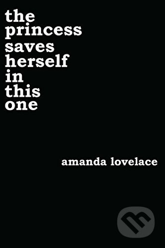 Kniha: The Princess Saves Herself in This One (Amanda Lovelace), 2017 Kniha: The Princess Saves Herself in This One (Amanda Lovelace), 2017