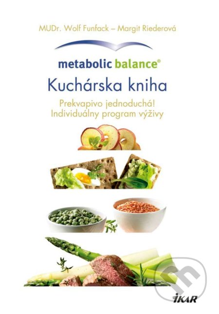 Kniha: Metabolic Balance®: Kuchárska kniha (Margit Rieder a Wolf Funfack). Ikar, 2017 Kniha: Metabolic Balance®: Kuchárska kniha (Margit Rieder a Wolf Funfack). Ikar, 2017