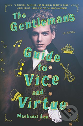 Kniha: The Gentleman's Guide to Vice and Virtue (Mackenzi Lee). HarperCollins, 2017 Kniha: The Gentleman's Guide to Vice and Virtue (Mackenzi Lee). HarperCollins, 2017