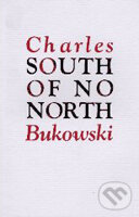 Kniha: South of No North (Charles Bukowski). Ecco, 1991 Kniha: South of No North (Charles Bukowski). Ecco, 1991