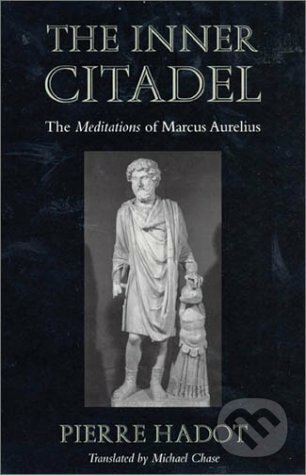 Kniha: The Inner Citadel (Pierre Hadot). Harvard Business Press, 2001 Kniha: The Inner Citadel (Pierre Hadot). Harvard Business Press, 2001