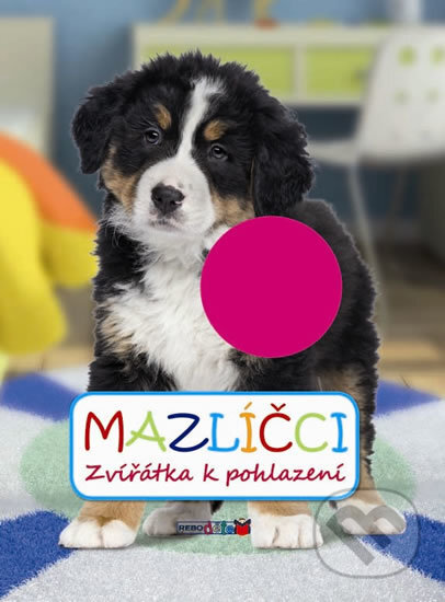 Kniha: Mazlíčci - Zvířátka k pohlazení (Rebo). Rebo, 2014 Kniha: Mazlíčci - Zvířátka k pohlazení (Rebo). Rebo, 2014