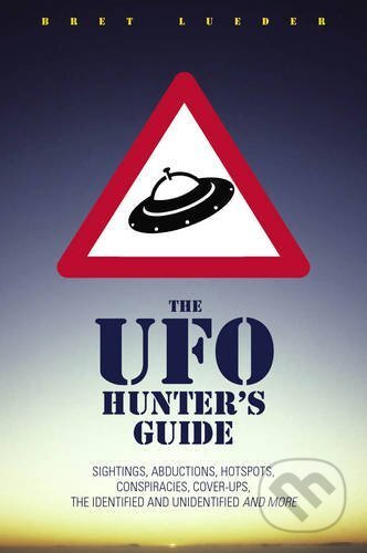 Kniha: A UFO Hunter's Guide (Bret Lueder). Watkins Publishing, 2013 Kniha: A UFO Hunter's Guide (Bret Lueder). Watkins Publishing, 2013