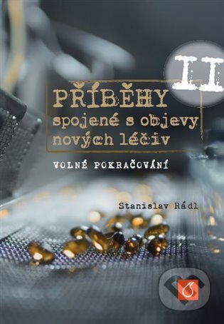 Kniha: Příběhy spojené s objevy nových léčiv II (Stanislav Rádl). VŠCHT Praha, 2025 Kniha: Příběhy spojené s objevy nových léčiv II (Stanislav Rádl). VŠCHT Praha, 2025