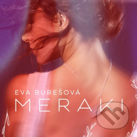 Hudobné CD: Eva Burešová: Meraki LP (Hudobné albumy). Hudobné albumy, 2025 Hudobné CD: Eva Burešová: Meraki LP (Hudobné albumy). Hudobné albumy, 2025
