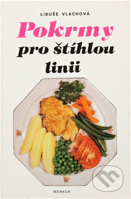 Kniha: Pokrmy pro štíhlou linii (Libuše Vlachová). Merkur, 1992 Kniha: Pokrmy pro štíhlou linii (Libuše Vlachová). Merkur, 1992