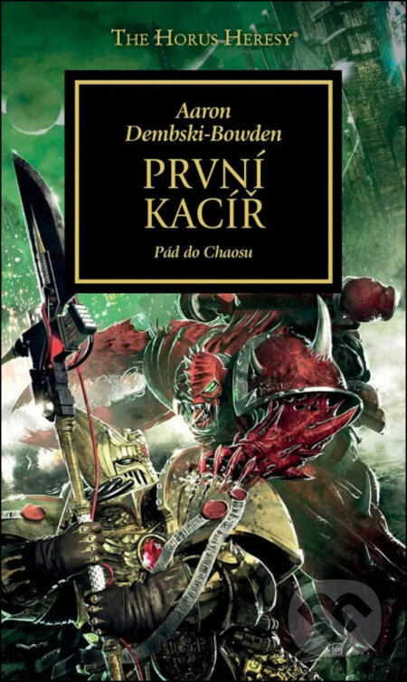 Kniha: Warhammer 40.000 - První kacíř: Pád do Chaosu (Aaron Dembski-Bowden). Polaris, 2025 Kniha: Warhammer 40.000 - První kacíř: Pád do Chaosu (Aaron Dembski-Bowden). Polaris, 2025