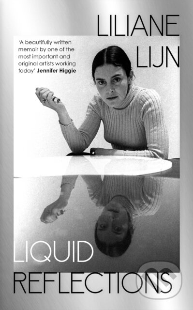 Kniha: Liquid Reflections (Liliane Lijn). Hamish Hamilton, 2025 Kniha: Liquid Reflections (Liliane Lijn). Hamish Hamilton, 2025