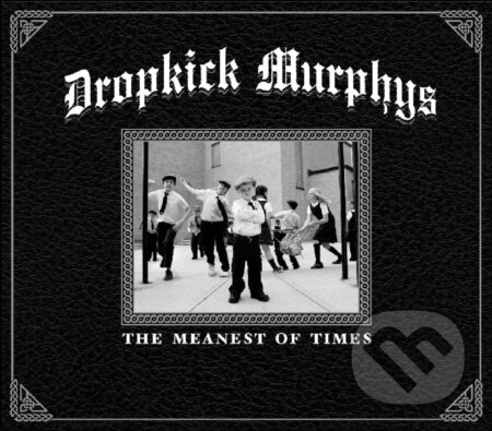 Hudobné CD: Dropkick Murphys: The Meanest Of Times LP (Warner Music). Warner Music, 2025 Hudobné CD: Dropkick Murphys: The Meanest Of Times LP (Warner Music). Warner Music, 2025