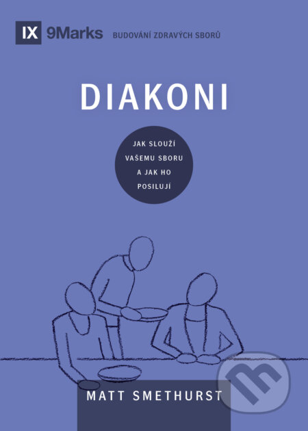 Kniha: Diakoni (Matt Smethurst). Didasko, 2024 Kniha: Diakoni (Matt Smethurst). Didasko, 2024