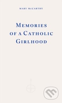 Kniha: Memories of a Catholic Girlhood (Mary McCarthy). Fitzcarraldo Editions, 2025 Kniha: Memories of a Catholic Girlhood (Mary McCarthy). Fitzcarraldo Editions, 2025