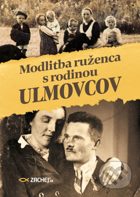 E-kniha: Modlitba ruženca s rodinou Ulmovcov (Magdalena Kędzierska-Zaporowska). Zachej, 2025 E-kniha: Modlitba ruženca s rodinou Ulmovcov (Magdalena Kędzierska-Zaporowska). Zachej, 2025