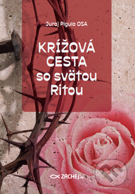 E-kniha: Krížová cesta so svätou Ritou (Juraj Pigula). Zachej, 2025 E-kniha: Krížová cesta so svätou Ritou (Juraj Pigula). Zachej, 2025