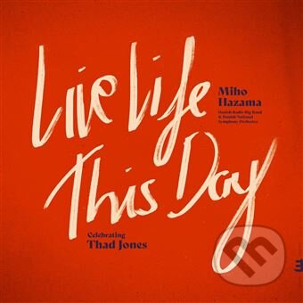 Hudobné CD: Live Life This Day: Celebrating Thad Jones (Hudobné albumy). Hudobné albumy, 2025 Hudobné CD: Live Life This Day: Celebrating Thad Jones (Hudobné albumy). Hudobné albumy, 2025