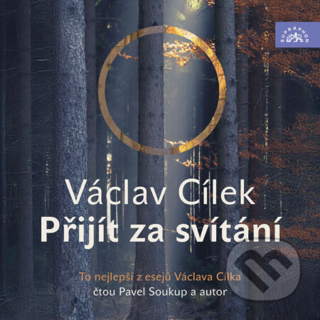 Audiokniha: Přijít za svítání (Václav Cílek). Supraphon, 2025 Audiokniha: Přijít za svítání (Václav Cílek). Supraphon, 2025