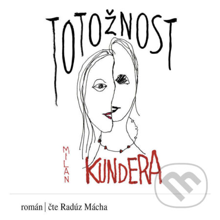 Audiokniha: Totožnost (Milan Kundera). Supraphon, 2025 Audiokniha: Totožnost (Milan Kundera). Supraphon, 2025