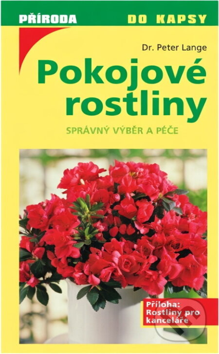 Kniha: Pokojové rostliny : správný výběr a péče (Peter Lange). NS Svoboda, 2002 Kniha: Pokojové rostliny : správný výběr a péče (Peter Lange). NS Svoboda, 2002