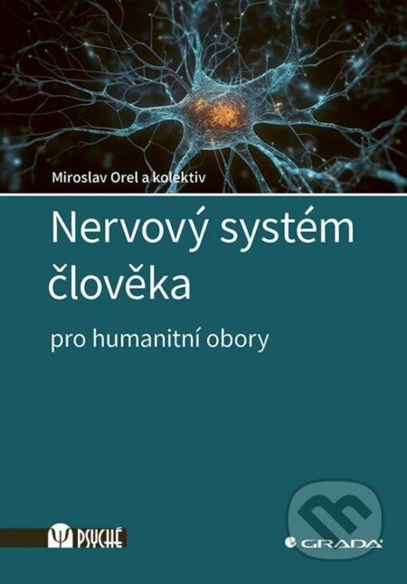 Kniha: Nervový systém člověka (Miroslav Orel). Grada, 2025 Kniha: Nervový systém člověka (Miroslav Orel). Grada, 2025
