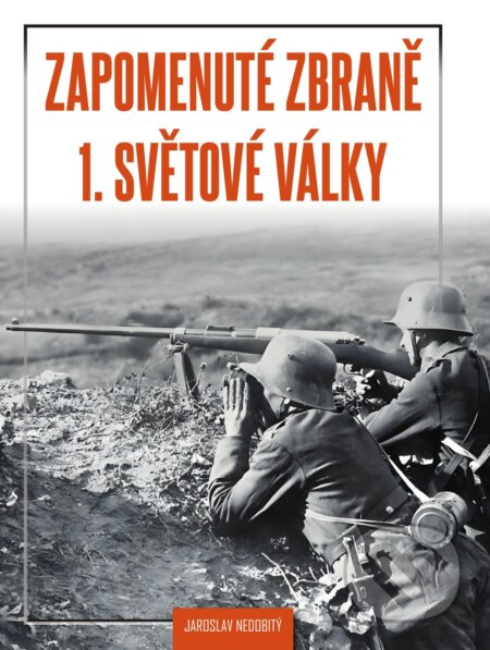 E-kniha: Zapomenuté zbraně 1. světové války (Jaroslav Nedobitý). E-knihy jedou, 2025 E-kniha: Zapomenuté zbraně 1. světové války (Jaroslav Nedobitý). E-knihy jedou, 2025