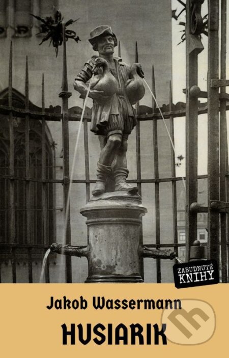 E-kniha: Husiarik (Jakob Wassermann). Zabudnuté knihy, 2025 E-kniha: Husiarik (Jakob Wassermann). Zabudnuté knihy, 2025