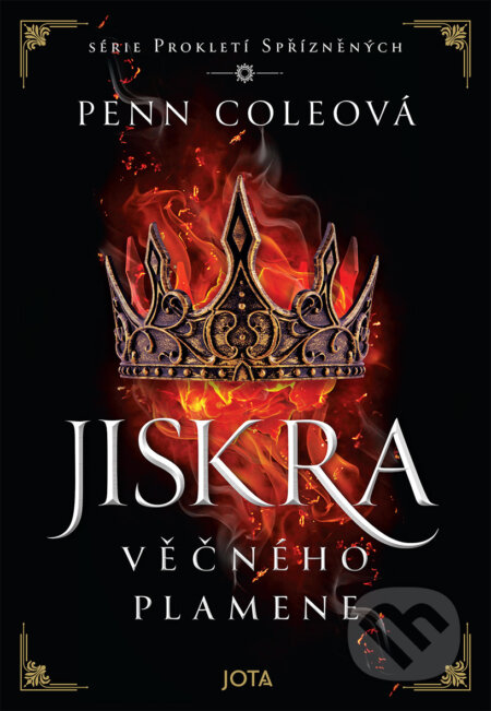 E-kniha: Prokletí Spřízněných: Jiskra Věčného plamene (Penn Cole). Jota, 2024 E-kniha: Prokletí Spřízněných: Jiskra Věčného plamene (Penn Cole). Jota, 2024